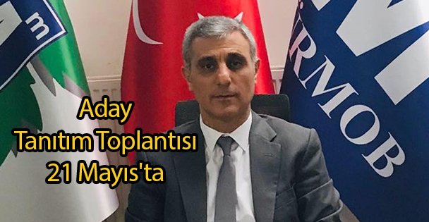 Aday Tanıtım Toplantısı 21 Mayıs'ta