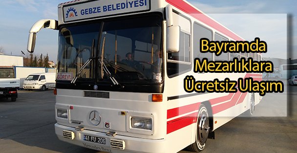 Bayramda Mezarlıklara Ücretsiz Ulaşım