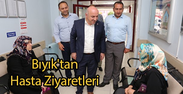 Bıyık'tan Hasta Ziyaretleri