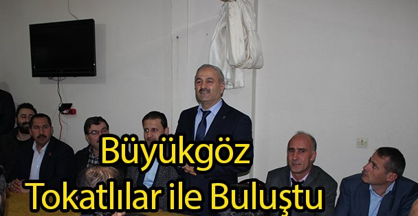 Büyükgöz Tokatlılar ile Buluştu