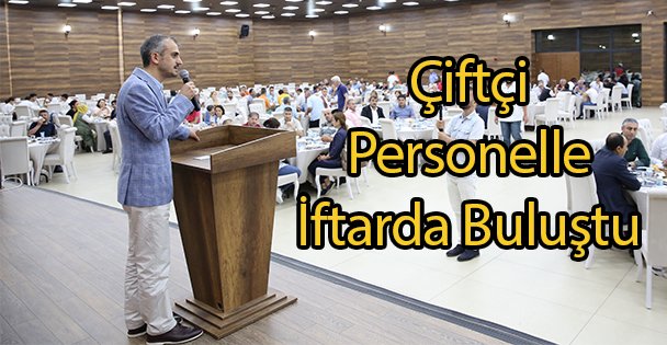 Çiftçi Personelle İftarda Buluştu