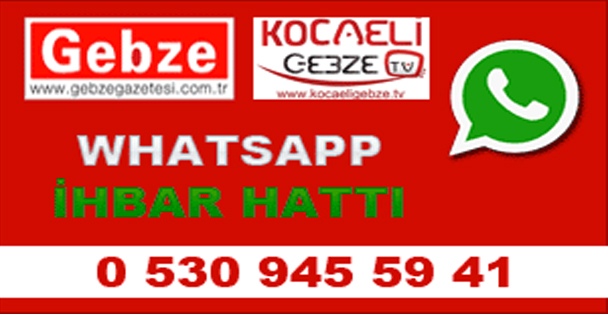 Gebze Gazetesi WhatsApp İhbar Hattı Açıldı!
