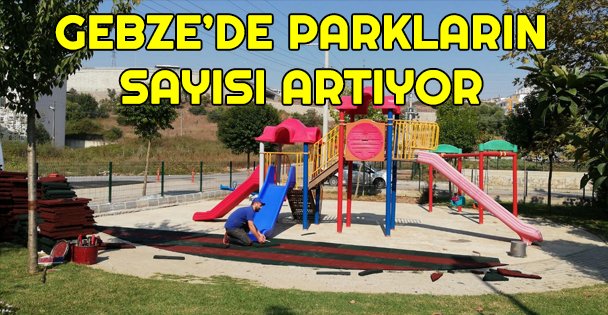 Gebzede parkların sayısı artıyor