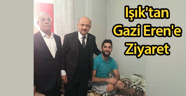 Işık'tan Gazi Eren'e Ziyaret