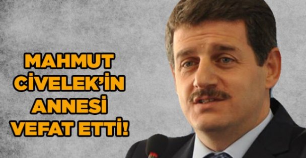 Mahmut Civelek'in annesi vefat etti!