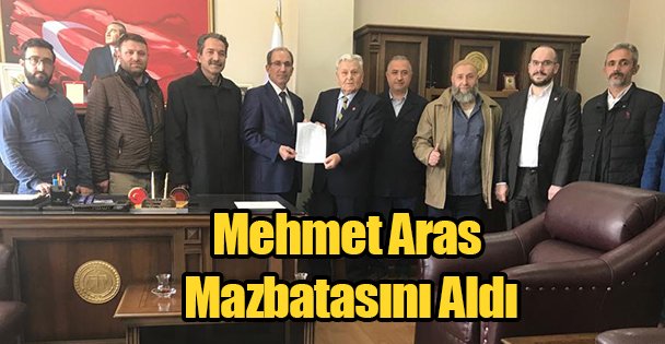 Mehmet Aras Mazbatasını Aldı