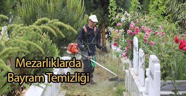 Mezarlıklarda Bayram Temizliği