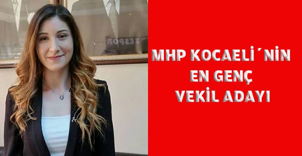 MHP Kocaeli en genç vekil adayı
