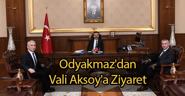 Odyakmaz'dan Vali Aksoy'a Ziyaret