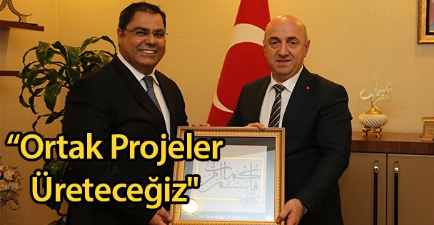 'Ortak Projeler Üreteceğiz