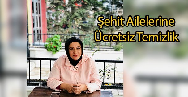 Şehit Ailelerine Ücretsiz Temizlik