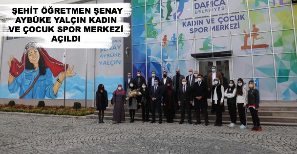 Sehit Ogretmen Senay Aybuke Yalcin Kadin Ve Cocuk Spor Merkezi Acildi