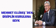 MEHMET ELLİBEŞDEN DİSİPLİN KURULUNA SEVK