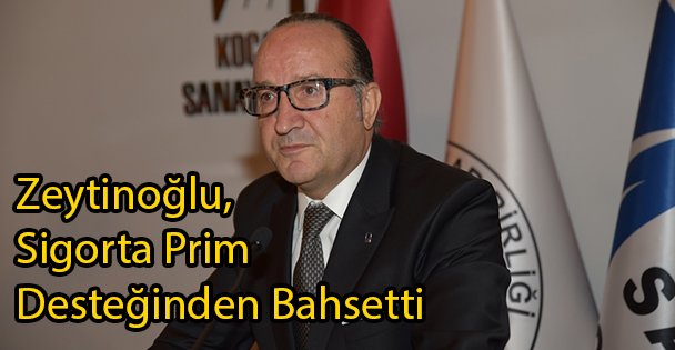 Zeytinoğlu Sigorta Prim Desteğinden Bahsetti