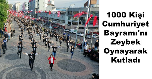 1000 Kişi Cumhuriyet Bayramı'nı Zeybek Oynayarak Kutladı