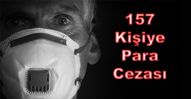 157 Kişiye Para Cezası