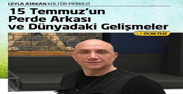 15 Temmuzun perde arkası anlatılacak