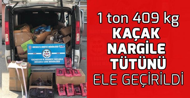 1,5 ton kaçak nargile tütünü ele geçirildi