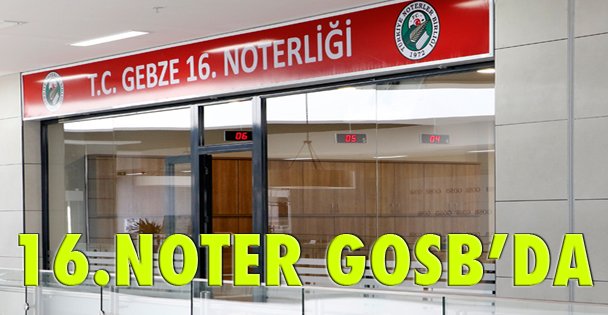 16. Noter GOSB'da