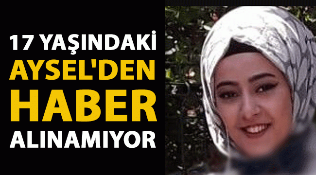 17 Yaşındaki Aysel Kayıp