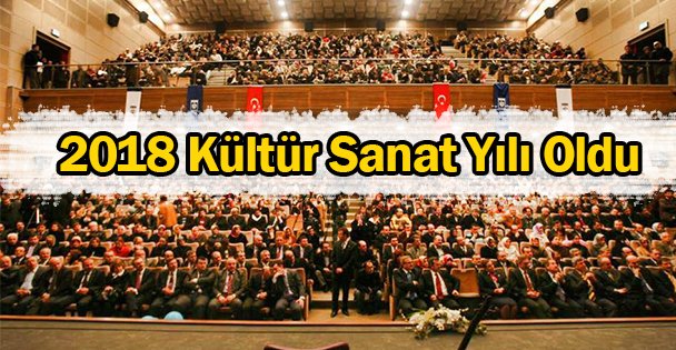 2018 Kültür Sanat Yılı Oldu