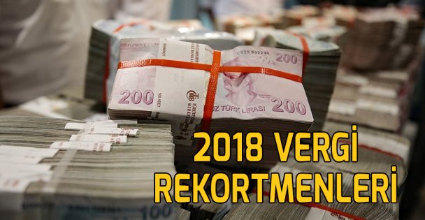 2018 vergi rekortmenleri belli oldu