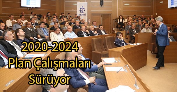2020-2024 Plan Çalışmaları Sürüyor