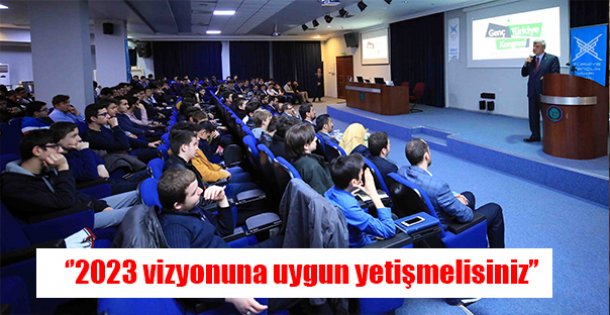 ‘'2023 vizyonuna uygun yetişmelisiniz''