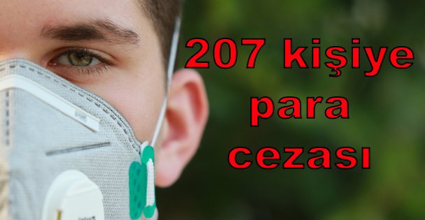 207 kişiye para cezası