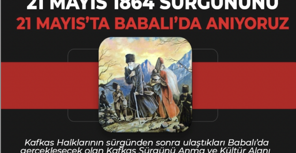 21 Mayıs 1864 Çerkes Sürgünü 158. Yılında Anılacak