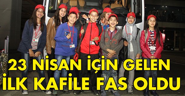 23 Nisan için gelen ilk kafile Fas oldu