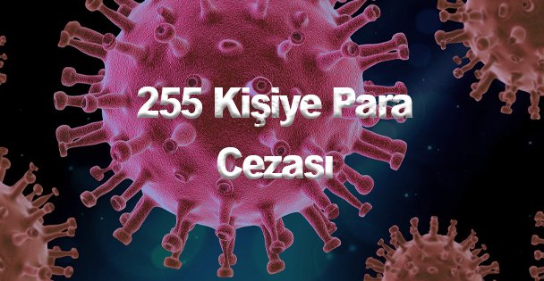 255 Kişiye Para Cezası