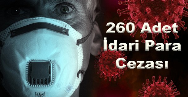 260 Adet İdari Para Cezası