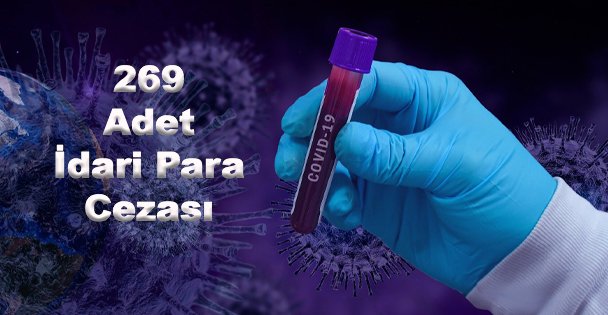269 adet İdari Para Cezası