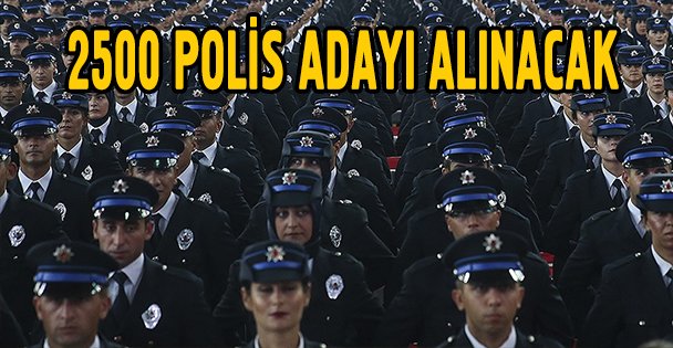 2 bin 500 polis adayı alınacak