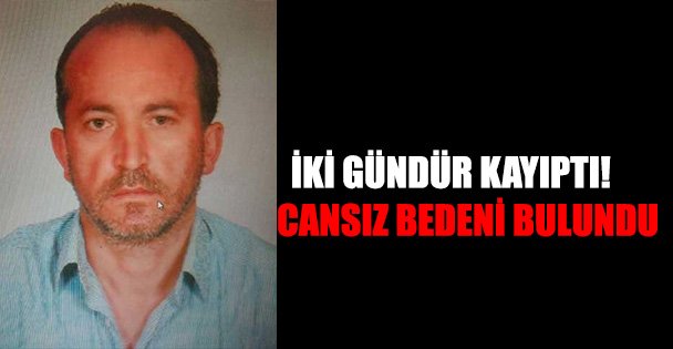 2 gündür kayıptı! Cansız bedeni bulundu