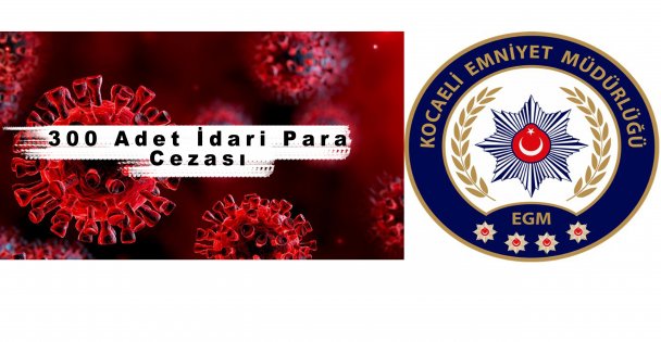 300 Adet İdari Para Cezası