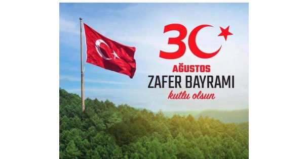 30 Ağustos Zafer Bayramımız Kutlu Olsun
