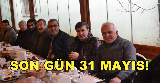 31 Mayıs son gün!