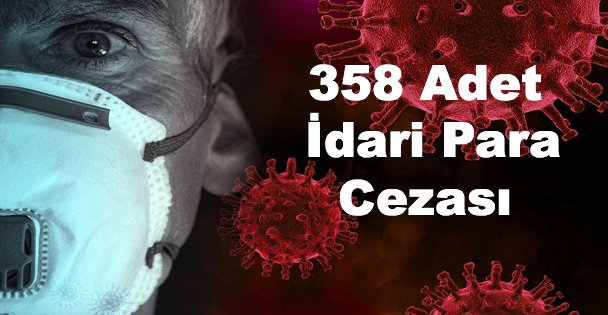 358 Adet İdari Para Cezası