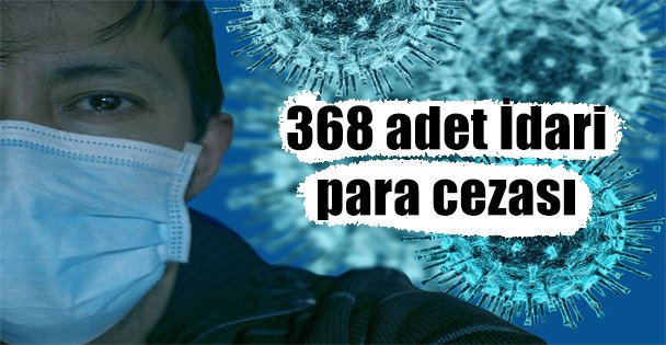 368 adet İdari para cezası