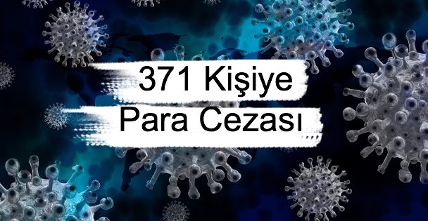 371 Kişiye Para Cezası