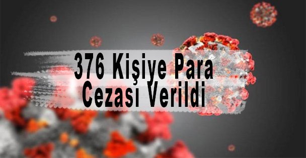 376 Kişiye Para Cezası Verildi