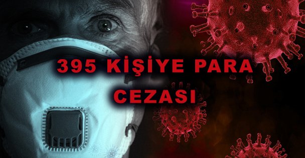 395 Kişiye Para Cezası