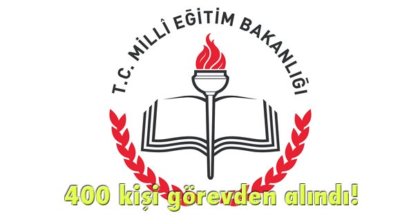 400 kişi görevden alındı!