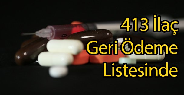 413 İlaç Geri Ödeme Listesinde