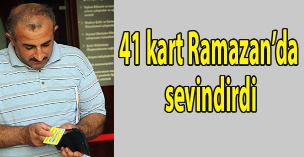 41 kart Ramazan'da sevindirdi