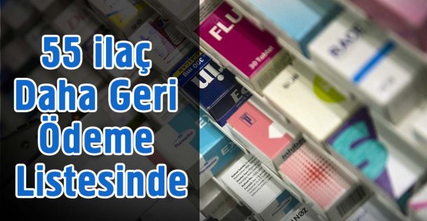 55 ilaç daha geri ödeme listesine alındı