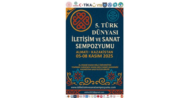 5.Uluslararası Türk Dünyası İletişim ve Sanat Sempozyumu Kasım 2025te Kazakistanda Gerçekleşecek