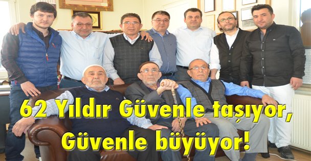 62 Yıldır Güvenle taşıyor, Güvenle büyüyor!